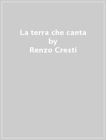 La terra che canta - Renzo Cresti