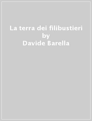 La terra dei filibustieri - Davide Barella