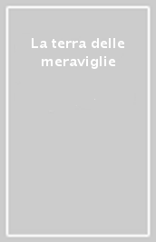 La terra delle meraviglie