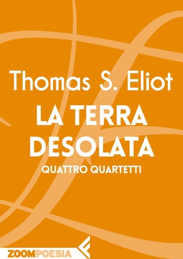 La terra desolata - Angelo Tonelli - Thomas Stearns Eliot