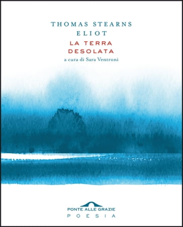 La terra desolata - Thomas Stearns Eliot