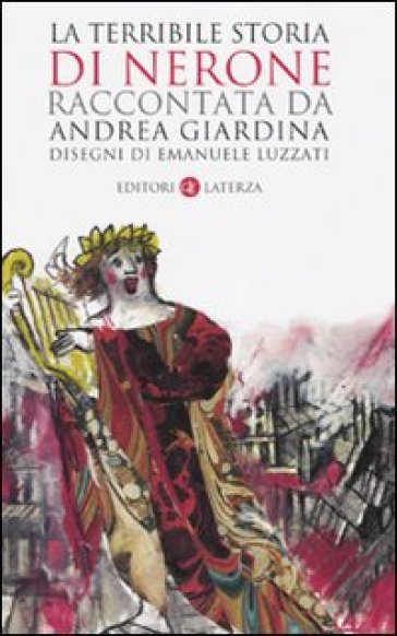 La terribile storia di Nerone - Andrea Giardina