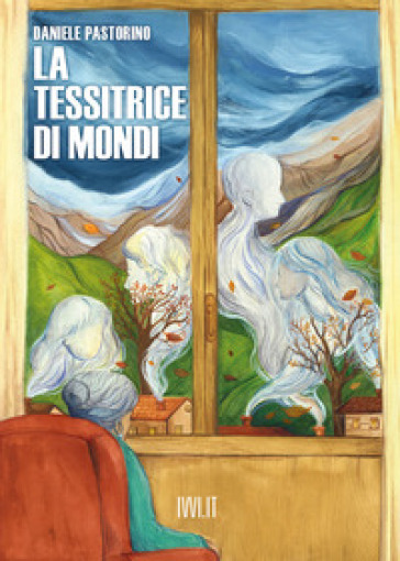 La tessitrice di mondi - Daniele Pastorino