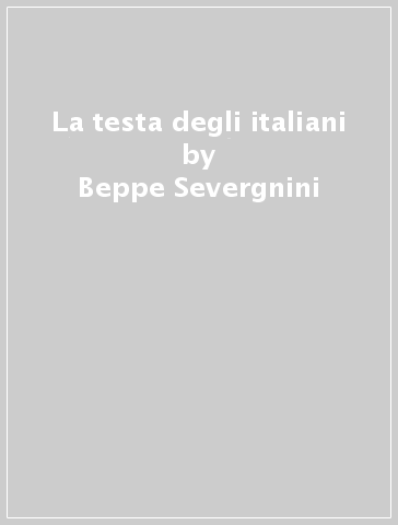 La testa degli italiani - Beppe Severgnini