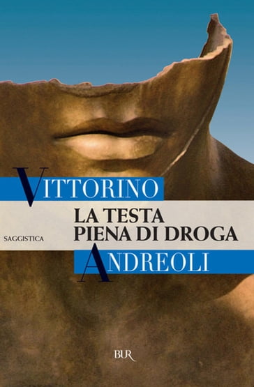 La testa piena di droga - Andreoli Vittorino