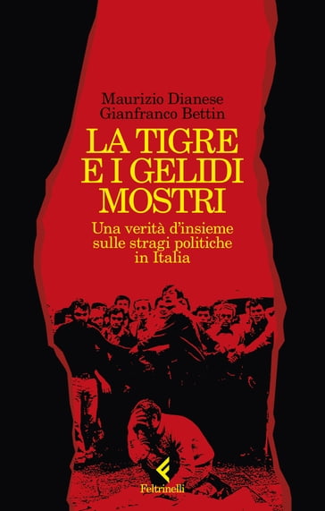 La tigre e i gelidi mostri - Gianfranco Bettin - Maurizio Dianese - Carlo Feltrinelli