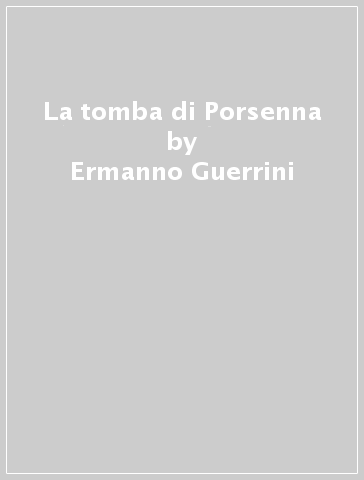 La tomba di Porsenna - Ermanno Guerrini