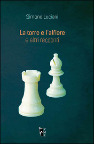 La torre e l'alfiere - Simone Luciani