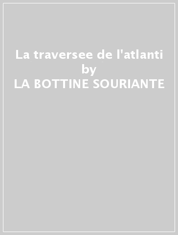 La traversee de l'atlanti - LA BOTTINE SOURIANTE