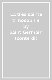 La très sainte trinosophie