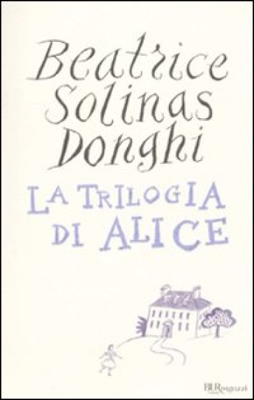 La trilogia di Alice - Beatrice Solinas Donghi