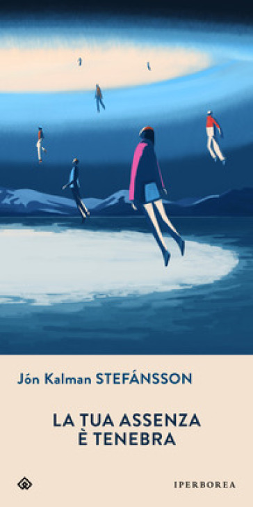 La tua assenza è tenebra - Jon Kalman Stefansson