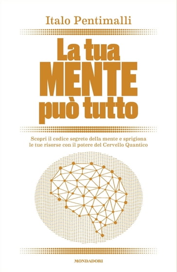 La tua mente può tutto - Italo Pentimalli