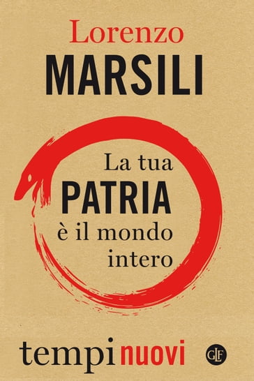 La tua patria è il mondo intero - Lorenzo Marsili