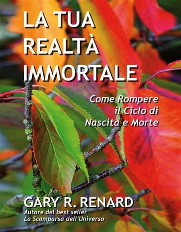 La tua realtà immortale - Gary R. Renard