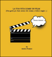 La tua vita come un film