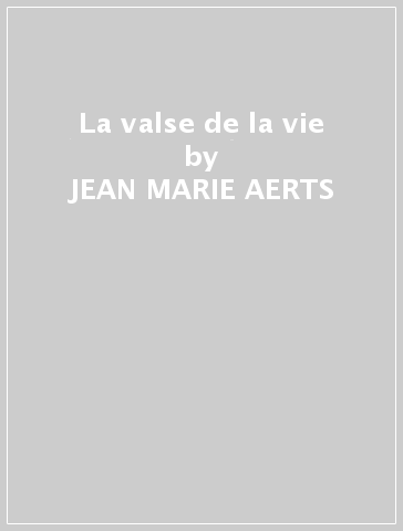 La valse de la vie - JEAN-MARIE AERTS