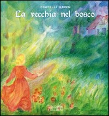 La vecchia nel bosco - Wilhelm Grimm - Jacob Grimm