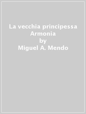 La vecchia principessa Armonia - Miguel A. Mendo - Nari Ward