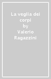 La veglia dei corpi