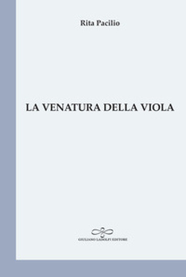 La venatura della viola - Rita Pacilio | 
