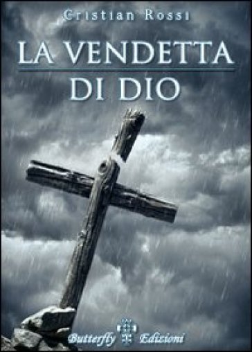 La vendetta di Dio - Cristian Rossi