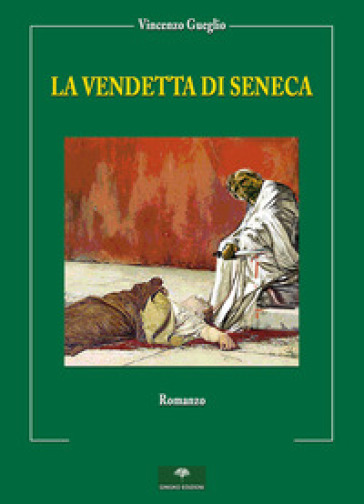 La vendetta di Seneca - Vincenzo Gueglio