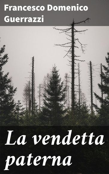 La vendetta paterna - Francesco Domenico Guerrazzi