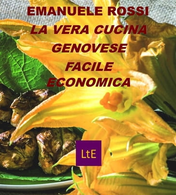 La vera cucina genovese - Emanuele Rossi