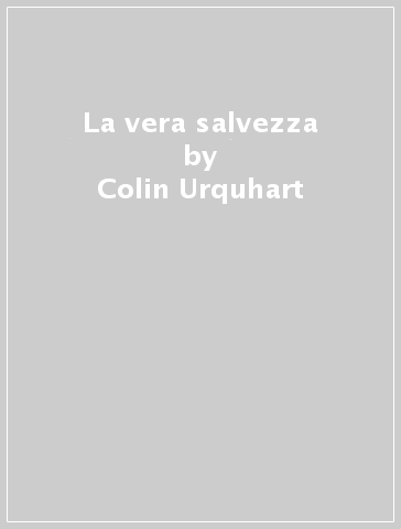 La vera salvezza - Colin Urquhart