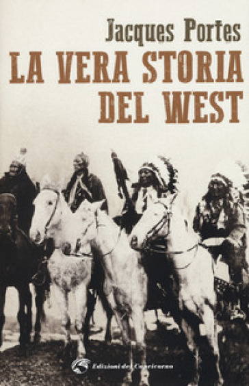 La vera storia del West - Jacques Portes