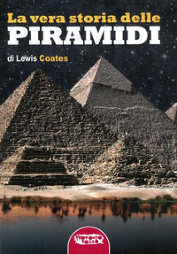 La vera storia delle piramidi - Lewis Coates