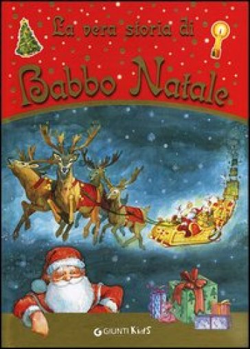 La vera storia di Babbo Natale - Anastasia Zanoncelli - Leonardo Forcellini