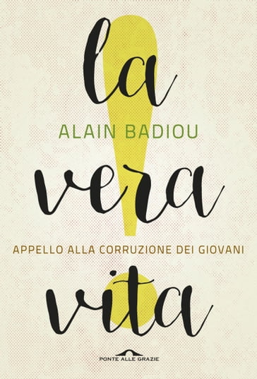 La vera vita - Alain Badiou