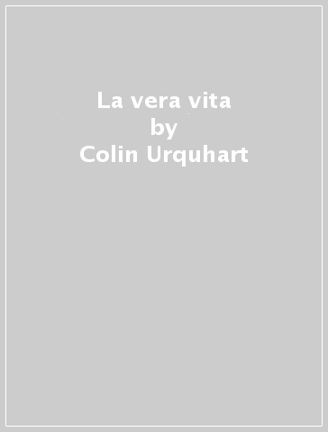 La vera vita - Colin Urquhart