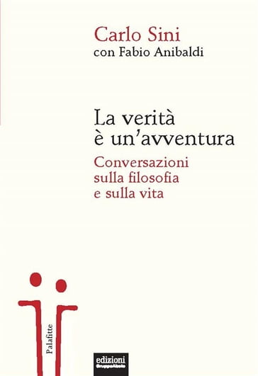 La verità è un'avventura - Carlo Sini - Fabio Anibaldi