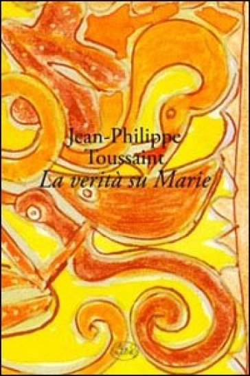 La verità su Marie - Jean-Philippe Toussaint