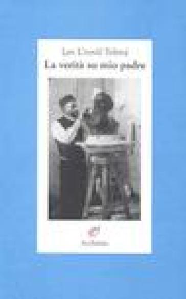 La verità su mio padre - Lev Nikolaevic Tolstoj - Lev L