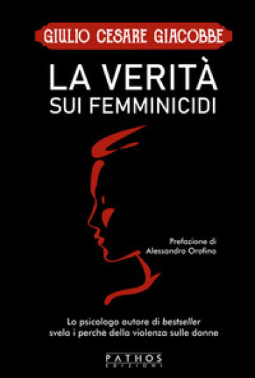 La verità sui femminicidi - Giulio Cesare Giacobbe