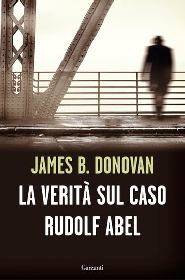 La verità sul caso Rudolf Abel - James B. Donovan