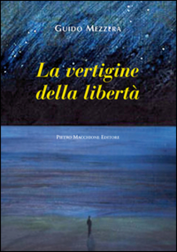 La vertigine della libertà - Guido Mezzera