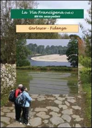 La via Francigena. 3. - Giuliana Servadio - Giuseppe Stortoni