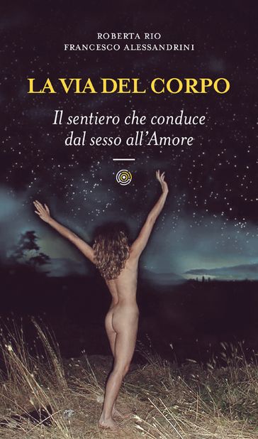 La via del corpo - Roberta Rio - Francesco Alessandrini
