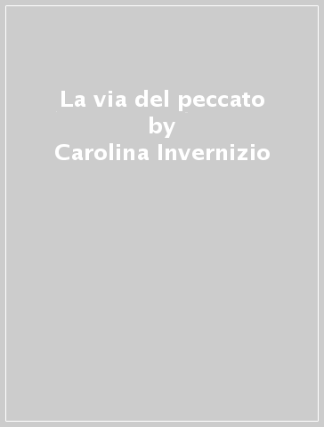 La via del peccato - Carolina Invernizio