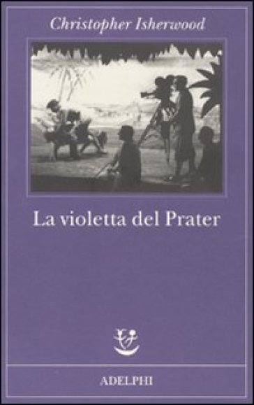 La violetta del Prater - Christopher Isherwood