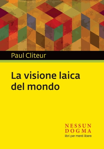 La visione laica del mondo - Paul Cliteur