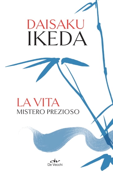 La vita. Mistero prezioso - Daisaku Ikeda