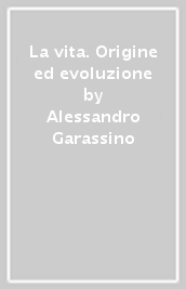 La vita. Origine ed evoluzione