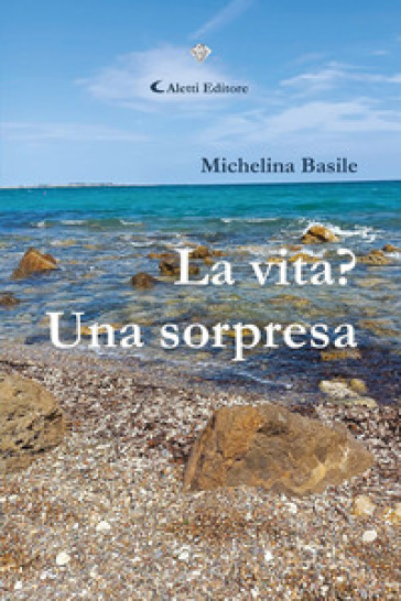 La vita? Una sorpresa - Michelina Basile