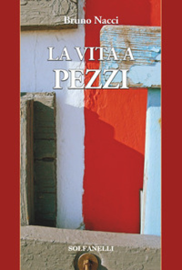 La vita a pezzi - Bruno Nacci